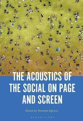 The Acoustics of the Social on Page and Screen 9781501383410