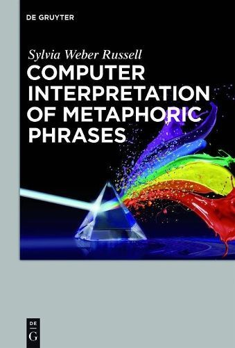 Computer Interpretation of Metaphoric Phrases By Sylvia Weber Russell