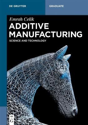 Additive Manufacturing By Celik, Emrah 9781501518775 (Paperback)