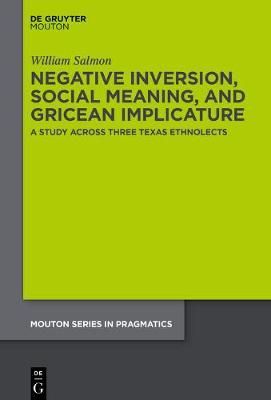 Negative Inversion, Social Meaning, and Gricean Implicature (Hardback)