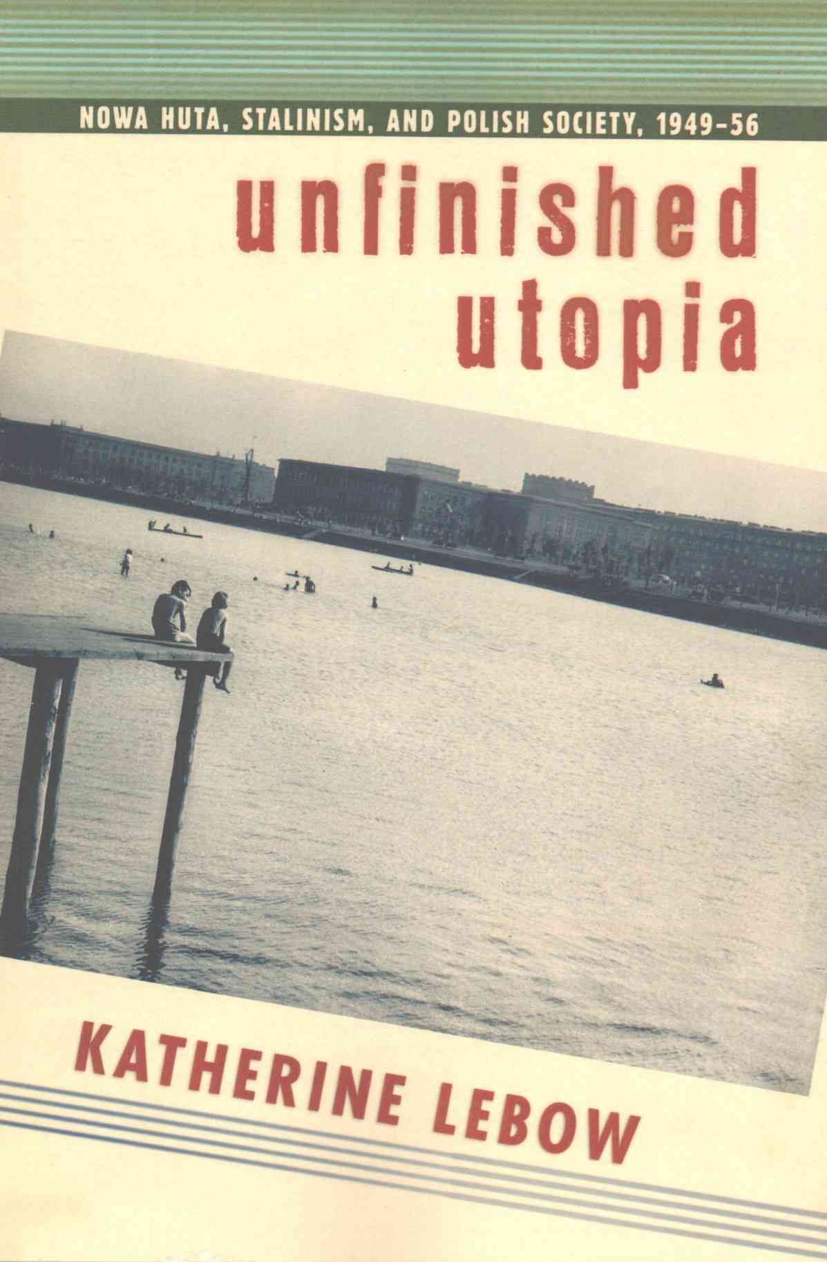 Unfinished Utopia By Katherine A. Lebow 9781501704383 (Paperback)