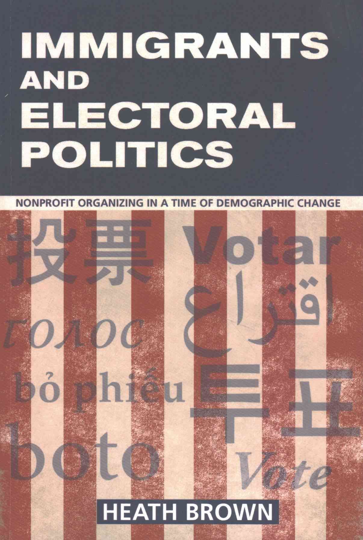 Immigrants and Electoral Politics By Heath A. Brown 9781501704840