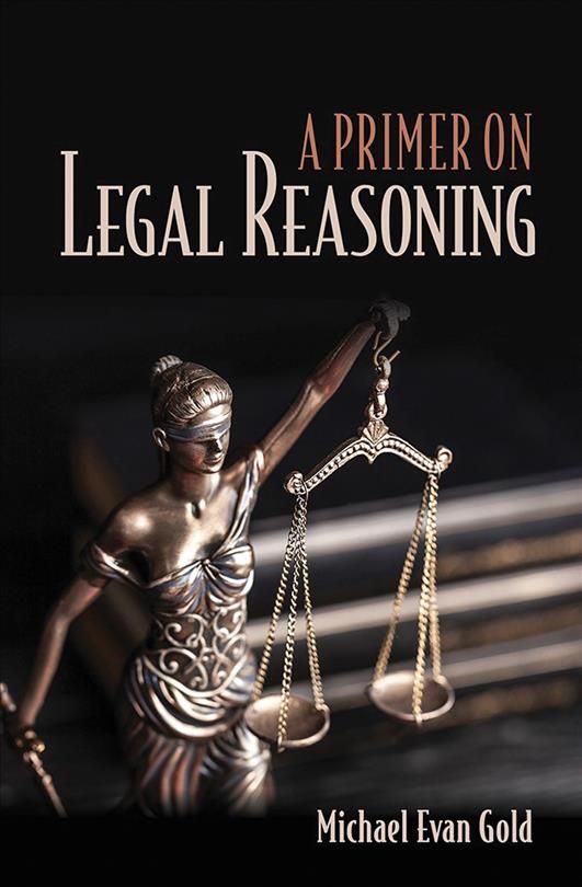 A Primer on Legal Reasoning By Michael Evan Gold 9781501728594