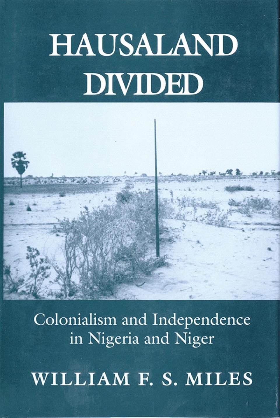 Hausaland Divided By William F. S. Miles 9781501735288 (Paperback)