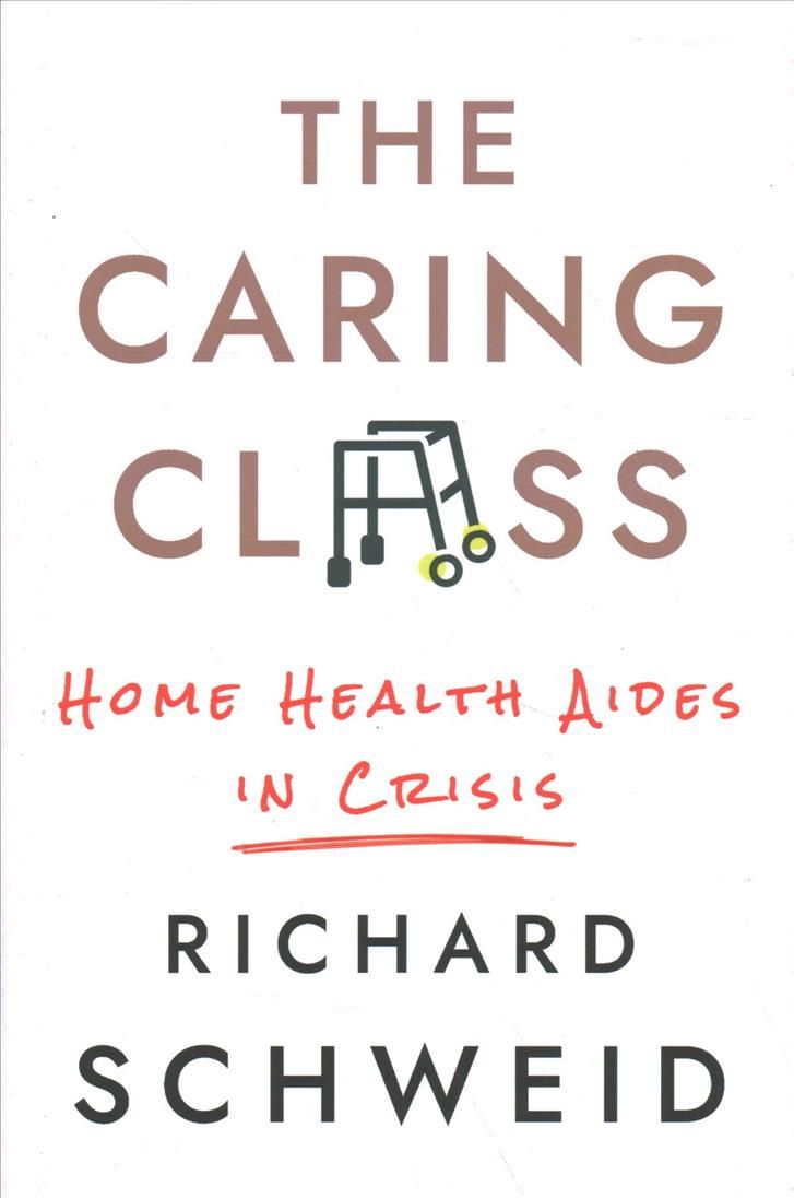 The Caring Class By Richard Schweid 9781501754104 (Hardback)