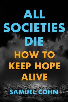All Societies Die By Samuel Cohn 9781501755903 (Hardback)