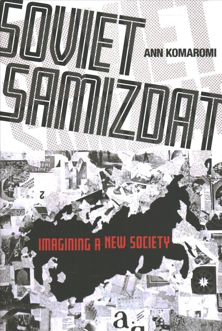 Soviet Samizdat By Ann Komaromi 9781501763595 (Hardback)