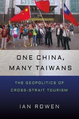 One China, Many Taiwans By Ian Rowen 9781501766930 (Hardback)