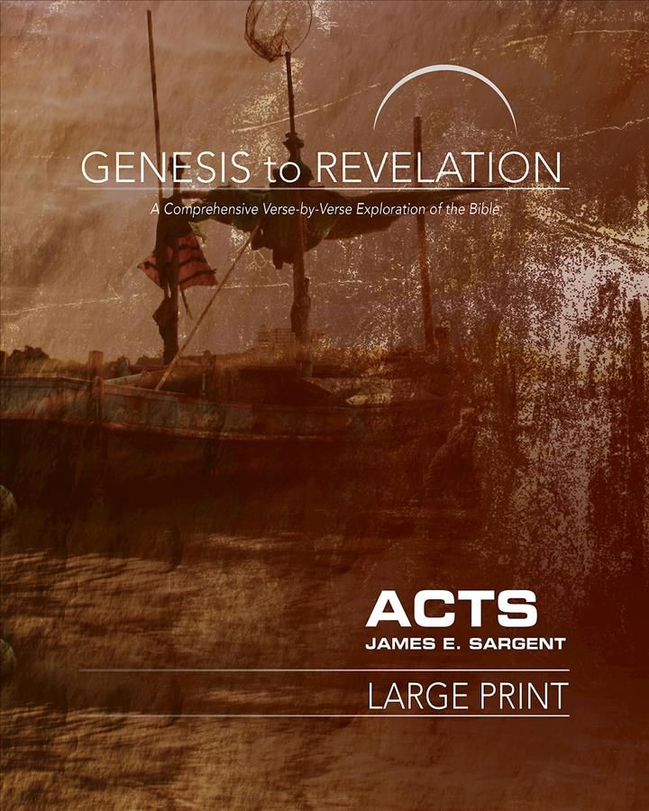 Genesis to Revelation: Acts Participant Book [Large Print]: A Comprehensive Verse-By-Verse Exploration of the Bible