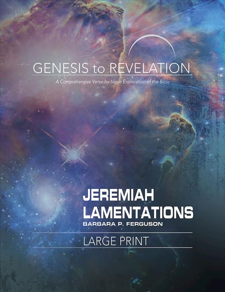 Genesis to Revelation: Jeremiah, Lamentations Participant Book Large Print: A Comprehensive Verse-By-Verse Exploration of the Bible