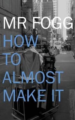 How To Almost Make It By Fogg, Mr 9781503025578 (Paperback)