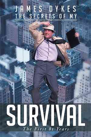 The Secrets of My Survival By James Dykes 9781503517035 (Paperback)