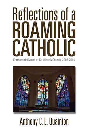 Reflections of a Roaming Catholic By Anthony C E Quainton (Paperback)