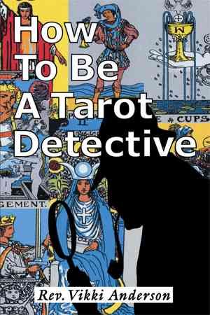 How to be a Tarot Detective By Vikki Anderson 9781503529120
