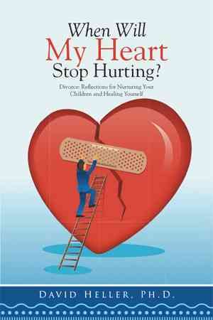 When Will My Heart Stop Hurting? By David, PH D Heller 9781503532243