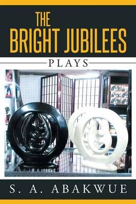 The Bright Jubilees By S a Abakwue 9781503534704 (Paperback)