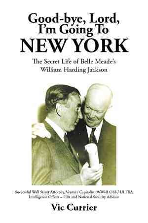 Good-bye, Lord, I'm Going To New York By Vic Currier 9781503547742