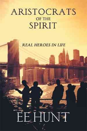 Aristocrats of the Spirit By Ee Hunt 9781503556751 (Paperback)
