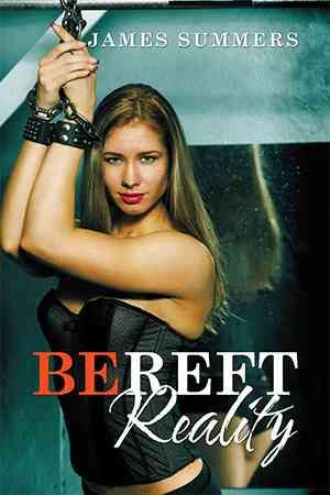 Bereft Reality By Summers, James 9781503559509 (Hardback)