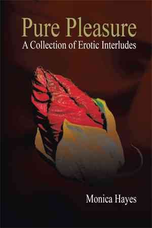 Pure Pleasure: A Collection of Erotic Interludes By Hayes, Monica