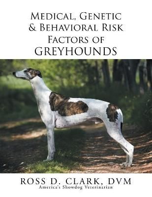 Medical, Genetic & Behavioral Risk Factors of Greyhounds 9781503560505