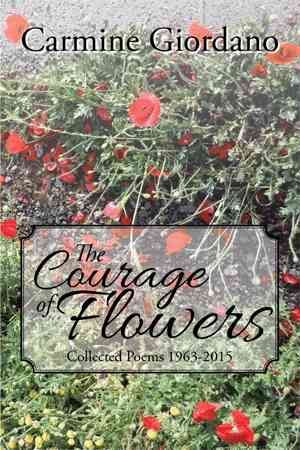 The Courage of Flowers By Carmine Giordano 9781503562523 (Hardback)