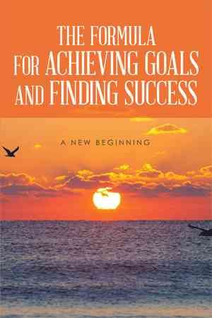 The Formula for Achieving Goals and Finding Success By Rod Burns