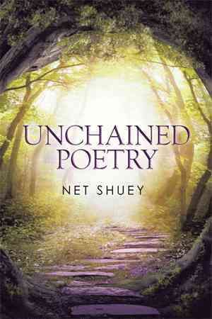 Unchained Poetry By Net Shuey 9781503574151 (Hardback)