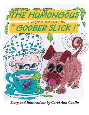 The Humongous "Goober Slick!" By Carol Ann Conlin 9781503576476
