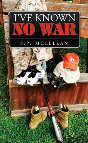 I've Known No War By S P McLellan 9781503581173 (Paperback)