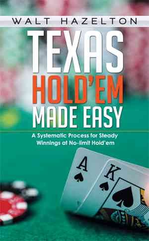 Texas Hold'em Made Easy By Walt Hazelton 9781503590991 (Hardback)