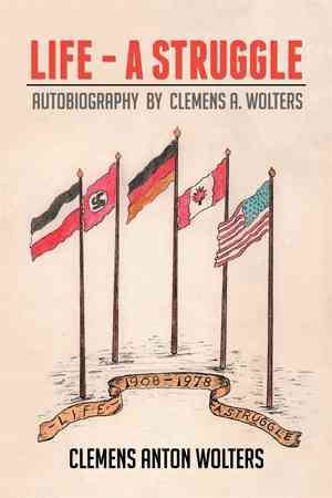 Life - A Struggle By Clemens Anton Wolters 9781503593213 (Paperback)