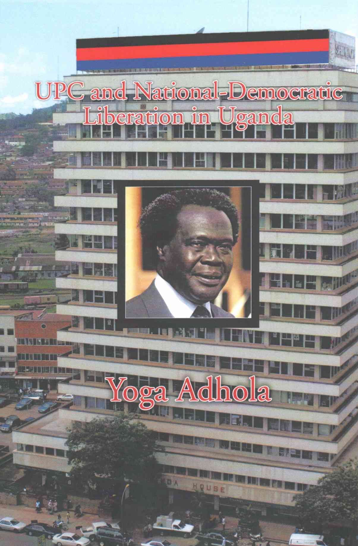 UPC and National-Democratic Liberation in Uganda By Adhola, Yoga