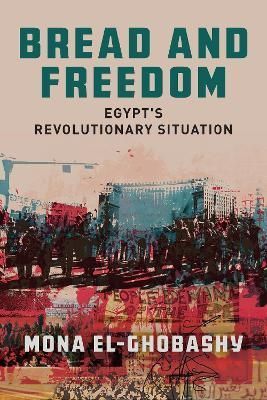 Bread and Freedom By Mona El-Ghobashy 9781503601765 (Hardback)