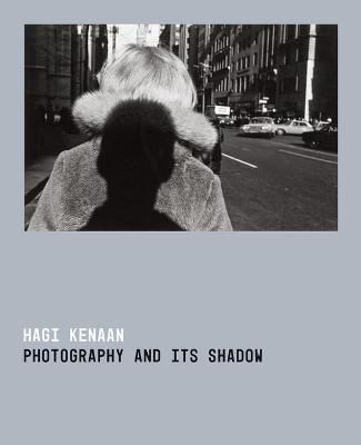 Photography and Its Shadow By Hagi Kenaan 9781503611375 (Paperback)