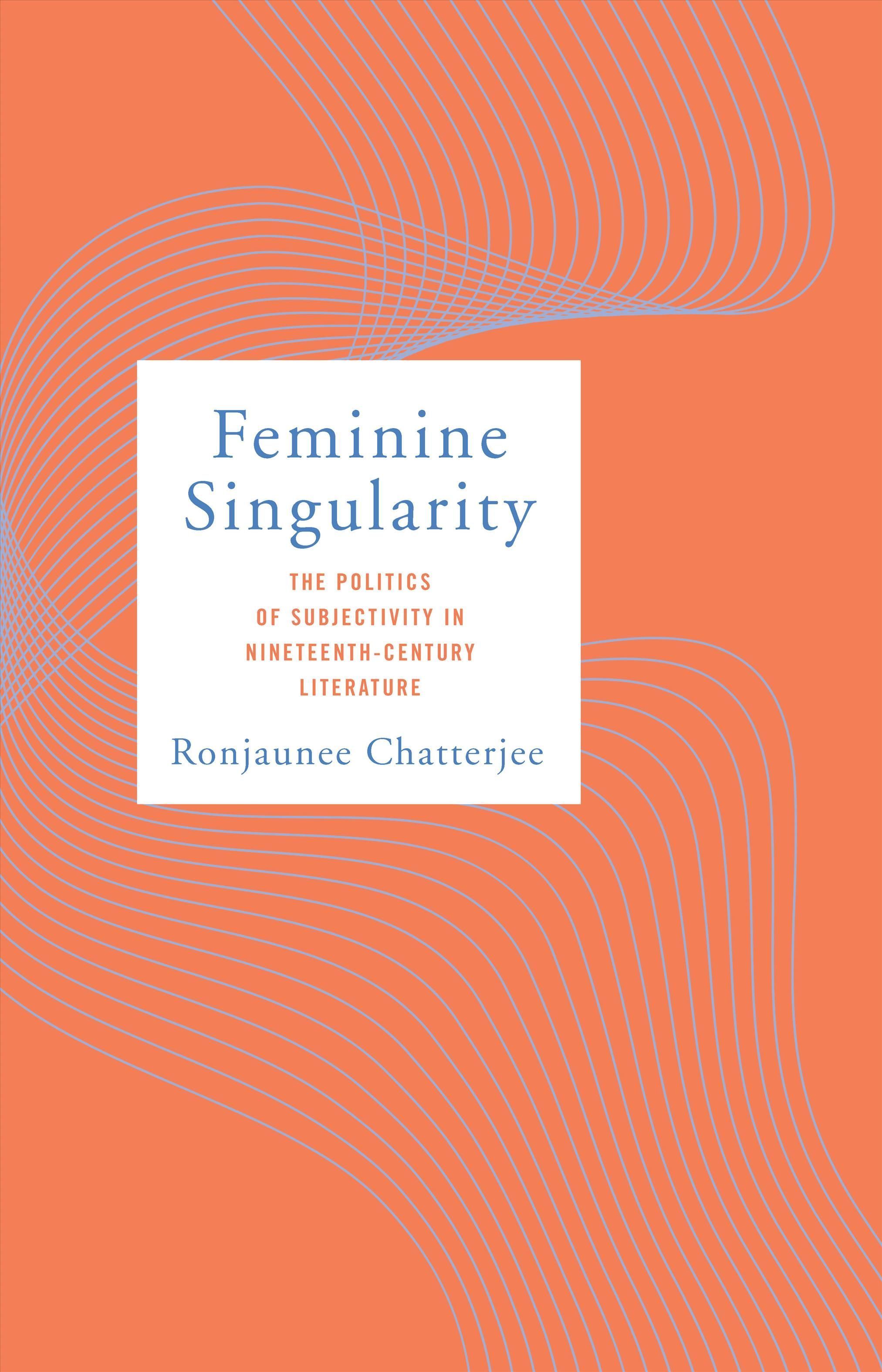 Feminine Singularity By Ronjaunee Chatterjee 9781503630802 (Hardback)