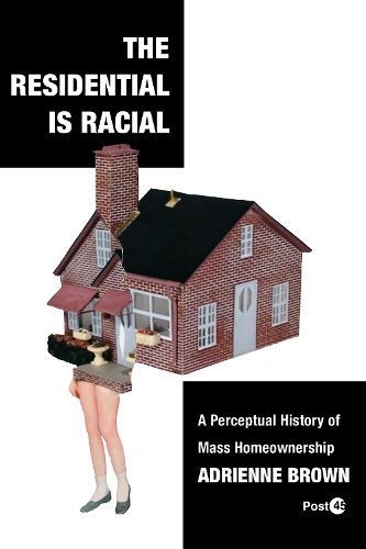 The Residential Is Racial By Adrienne R. Brown 9781503636941