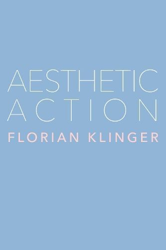 Aesthetic Action By Florian Klinger 9781503636972 (Hardback)