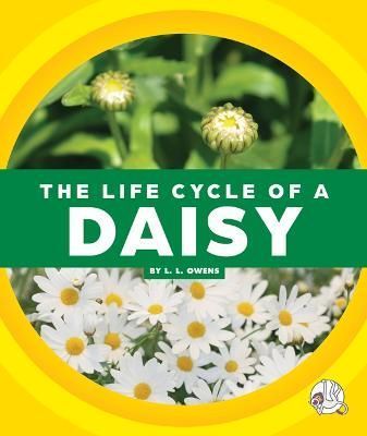 The Life Cycle of a Daisy By L L Owens 9781503858695 (Hardback)
