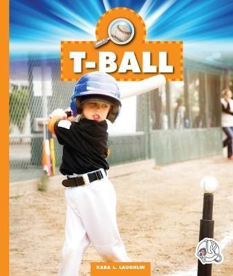 T-Ball By Kara L Laughlin 9781503869424 (Hardback)