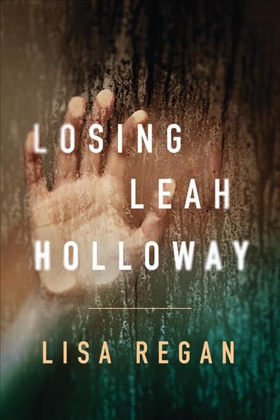 Losing Leah Holloway By Lisa Regan 9781503942998 (Paperback)