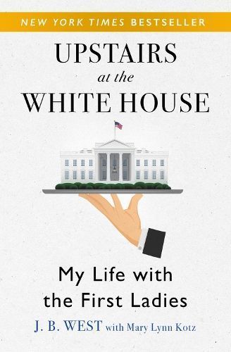 Upstairs at the White House By J. B. West, Mary Lynn Kotz (Paperback)