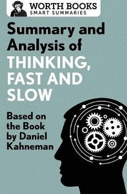 Summary and Analysis of Thinking, Fast and Slow By Worth Books