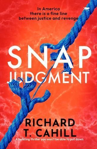 Snap Judgment By Richard T. Cahill 9781504082464 (Paperback)