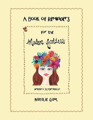 A Book of Reminders for the Modern Goddess By Natalie Gaul (Paperback)