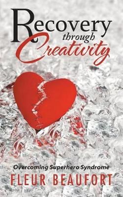 Recovery through Creativity By Fleur Beaufort 9781504308120