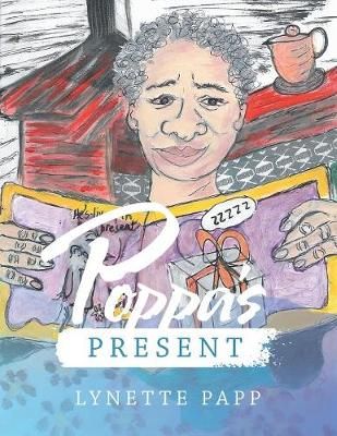 Poppa's Present By Lynette Papp 9781504317375 (Paperback)