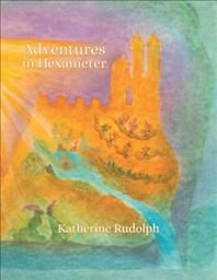 Adventures in Hexameter By Rudolph 9781504318594 (Paperback)