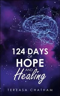 124 Days of Hope and Healing By Tereasa Chatham 9781504321273