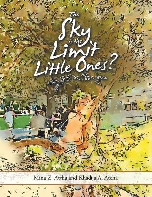 Sky Is the Limit Little Ones? By Atcha 9781504322621 (Paperback)